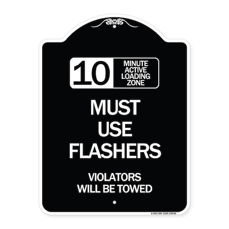 Signmission 10 Minute Active Loading Zone Must Use Flashers Violators Towed Alum Sign, 24" x 18", BW-1824-24646 A-DES-BW-1824-24646